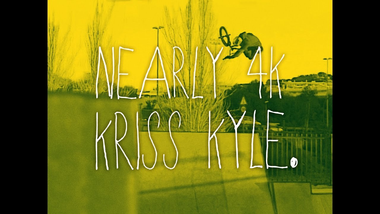 Nearly 4K BMX - KRISS KYLE - DVD Part